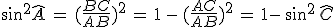 sin^2\widehat{A}\,=\,(\frac{BC}{AB})^2\,=\,1\,-\,(\frac{AC}{AB})^2\,=\,1-\,sin^2\,\widehat{C}